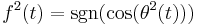 f^2(t) = \sgn(\cos(\theta^2(t)))