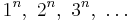 1^n,\ 2^n,\ 3^n,\ \dots