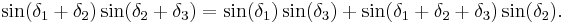 \sin(\delta_1 %2B\delta_2 )\sin(\delta_2 %2B\delta_3 ) = \sin(\delta_1)\sin(\delta_3) %2B \sin(\delta_1%2B\delta_2%2B\delta_3)\sin(\delta_2). \,