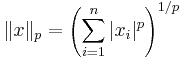 \|x\|_p = \left(\sum_{i=1}^n |x_i|^p\right)^{1/p}