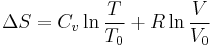 \Delta S = C_v \ln \frac{T}{T_0} %2B R \ln \frac{V}{V_0}