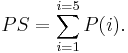 PS = \sum_{i=1}^{i=5} P(i).