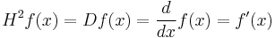 H^2 f(x) = D f(x) = \dfrac{d}{dx} f(x) = f'(x) 