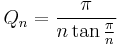 Q_n=\frac{\pi}{n \tan \tfrac{\pi}{n}}