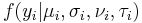 f (y_i | \mu_i , \sigma_i , \nu_i , \tau_i )