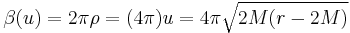 \beta(u)=2\pi \rho = (4\pi) u = 4\pi \sqrt{2M(r-2M)} \;