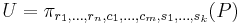 U = \pi_{r_1,\ldots,r_n,c_1,\ldots,c_m,s_1,\ldots,s_k}(P)