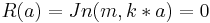 R(a)=Jn(m,k*a)=0