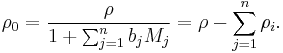 \rho_0=\frac{\rho}{1%2B\sum_{j=1}^n b_j M_j}=\rho-\sum_{j=1}^{n}{\rho_i}.