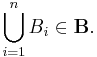 \bigcup_{i = 1}^{n} B_{i} \in \mathbf{B}.