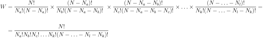 
\begin{align}
W & = \frac{N!}{N_a!(N-N_a)!} \times \frac{(N-N_a)!}{N_b!(N-N_a-N_b)!} ~ \times \frac{(N-N_a-N_b)!}{N_c!(N-N_a-N_b-N_c)!} \times \ldots \times \frac{(N-\ldots-N_l)!}{N_k!(N-\ldots-N_l-N_k)!} = \\ \\
& = \frac{N!}{N_a!N_b!N_c!\ldots N_k!(N-\ldots-N_l-N_k)!}
\end{align}
