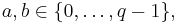 a,b \in \{0, \ldots, q-1\},\,