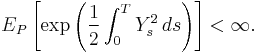  E_P\left [\exp\left (\frac{1}{2}\int_0^T Y_s^2\, ds\right )\right ] < \infty. 