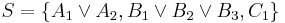 S=\{A_1 \lor A_2, B_1 \lor B_2 \lor B_3, C_1\}