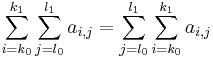 \sum_{i=k_0}^{k_1}\sum_{j=l_0}^{l_1} a_{i,j} = \sum_{j=l_0}^{l_1}\sum_{i=k_0}^{k_1} a_{i,j}