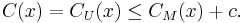 C(x)=C_U(x) \leq C_M(x) %2B c.\,