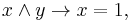  x \and y \to x = 1 ,