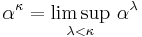 \alpha^\kappa = \limsup_{\lambda < \kappa} \, \alpha^\lambda