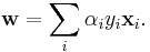 \mathbf{w} = \sum_i \alpha_i y_i \mathbf{x}_i.