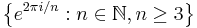 \left \{ e^{2\pi i/n}�: n \in \mathbb{N}, n \geq 3 \right \}