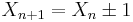 X_{n%2B1}=X_n\pm 1