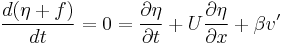 \frac{d (\eta %2B f) }{dt} = 0 = \frac{\partial \eta}{\partial t} %2B U \frac{\partial \eta}{\partial x} %2B \beta v'