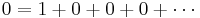 0 = 1 %2B 0 %2B 0 %2B 0 %2B \cdots