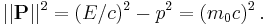 ||\mathbf{P}||^2 = (E/c)^2 - p^2 = (m_0c)^2\,.