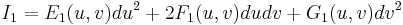 I_1 = E_1(u,v) du^2%2B2F_1(u,v) du dv%2BG_1(u,v) dv^2 \,