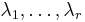 \lambda_1,\ldots,\lambda_r