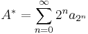 A^* = \sum_{n=0}^\infty 2^n a_{2^n}