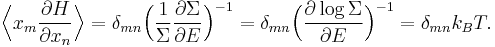 
\Bigl\langle x_{m} \frac{\partial H}{\partial x_{n}} \Bigr\rangle = 
\delta_{mn} \Bigl(\frac{1}{\Sigma} \frac{\partial \Sigma}{\partial E}\Bigr)^{-1}  = 
\delta_{mn} \Bigl(\frac{\partial \log \Sigma} {\partial E}\Bigr)^{-1} = \delta_{mn} k_{B} T.
