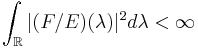 \int_{\mathbb{R}} |(F/E)(\lambda)|^2 d\lambda < \infty 