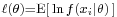 \scriptstyle\ell(\theta) = \operatorname{E}[\, \ln f(x_i|\theta) \,]