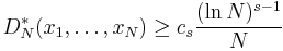 D_{N}^{*}(x_1,\ldots,x_N)\geq c_s\frac{(\ln N)^{s-1}}{N}