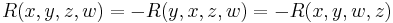 R(x,y,z,w)=-R(y,x,z,w)=-R(x,y,w,z)\,