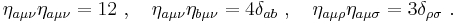 
\eta_{a\mu\nu} \eta_{a\mu\nu} = 12 \ ,\quad
\eta_{a\mu\nu} \eta_{b\mu\nu} = 4 \delta_{ab} \ ,\quad
\eta_{a\mu\rho} \eta_{a\mu\sigma} = 3 \delta_{\rho\sigma} \ .
