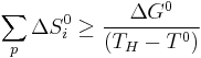 \sum_{p}^{}{\Delta S^0_i} \ge \frac{\Delta G^0}{(T_H-T^0)} 