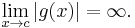 \lim_{x\to c}{|g(x)|} = \infty.