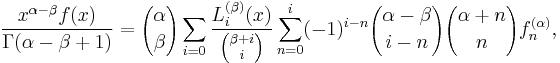 \frac{x^{\alpha-\beta} f(x)}{\Gamma(\alpha-\beta%2B1)}= {\alpha \choose \beta} \sum_{i=0} \frac{L_i^{(\beta)}(x)}{{\beta%2Bi \choose i}} \sum_{n=0}^i (-1)^{i-n} {\alpha-\beta \choose i-n} {\alpha%2Bn \choose n} f_n^{(\alpha)},