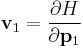   
\mathbf v_1 
=
{\partial H \over \partial \mathbf p_1}

  