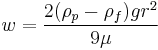 w=\frac{2(\rho_p-\rho_f)gr^2}{9\mu}