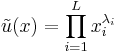 \tilde{u}(x)=\prod_{i=1}^L x_i^{\lambda_{i}}