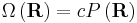 \Omega \left ( \mathbf{R} \right ) = c P\left ( \mathbf{R} \right )