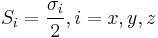  S_i = \frac{\sigma_i}{2}, i = x,y,z 