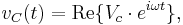 v_C(t) = \operatorname{Re} \{V_c \cdot e^{i\omega t}\},