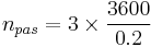 n_{pas} = {3}\times \frac{3600}{0.2}