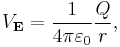  V_\mathbf{E} = \frac{1}{4 \pi \varepsilon_0} \frac{Q}{r}, \, 