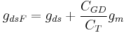 g_{dsF}=g_{ds}%2B\frac{C_{GD}}{C_T}g_m