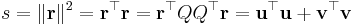 s = \|\mathbf r \|^2 = \mathbf r^\top \mathbf r = \mathbf r^\top Q Q^\top \mathbf r = \mathbf u^\top \mathbf u %2B \mathbf v^\top \mathbf v 